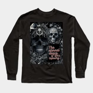 Skulls of Existence: An Artistic Representation of the Eternal Dance Long Sleeve T-Shirt